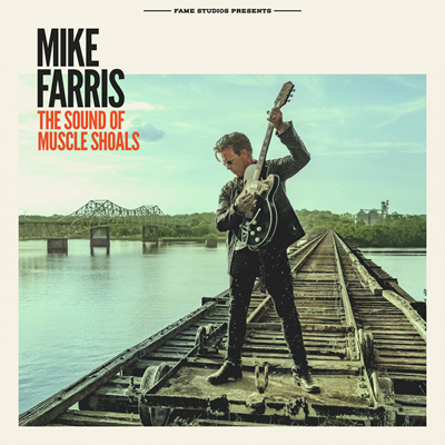 Mike Farris – The Sound Of Muscle Shoals