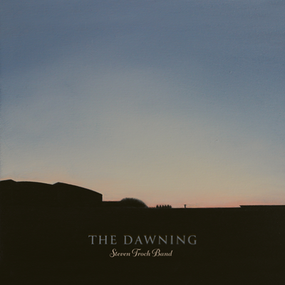 Steven Troch Band – The Dawning