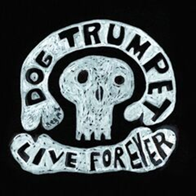 Dog Trumpet – Live Forever