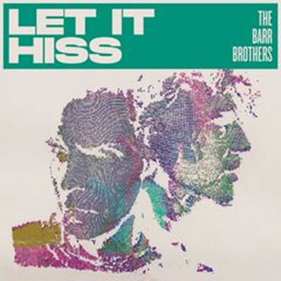 The Barr Brothers – Let It Hiss